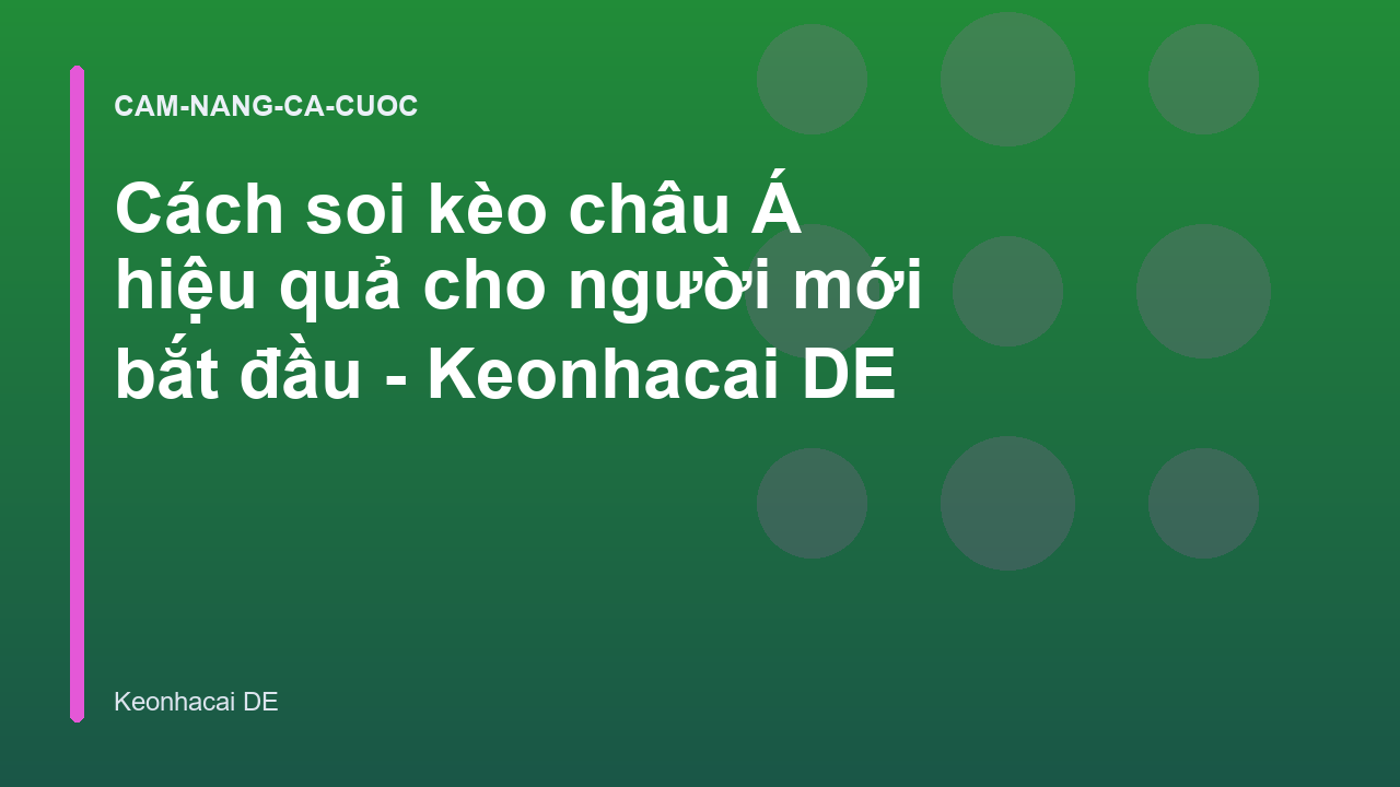 Cách soi kèo châu Á hiệu quả cho người mới bắt đầu - Keonhacai DE
