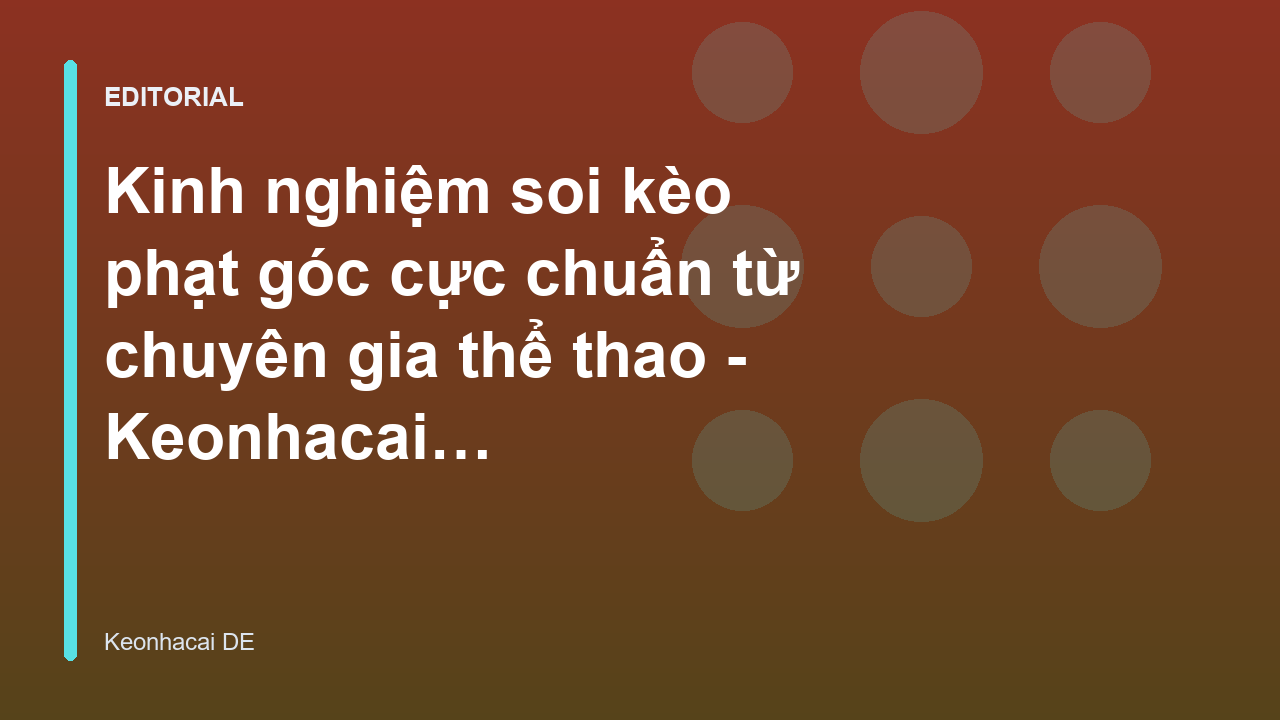 Chuyên gia phân tích dữ liệu soi kèo phạt góc